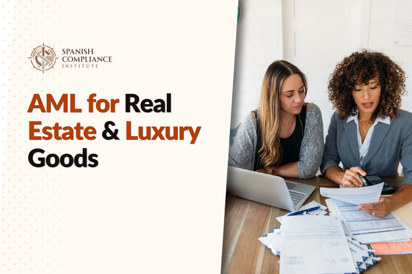 AML for Real Estate & Luxury Goods course covering anti-money laundering compliance, customer due diligence, beneficial ownership, transaction monitoring and regulatory requirements.