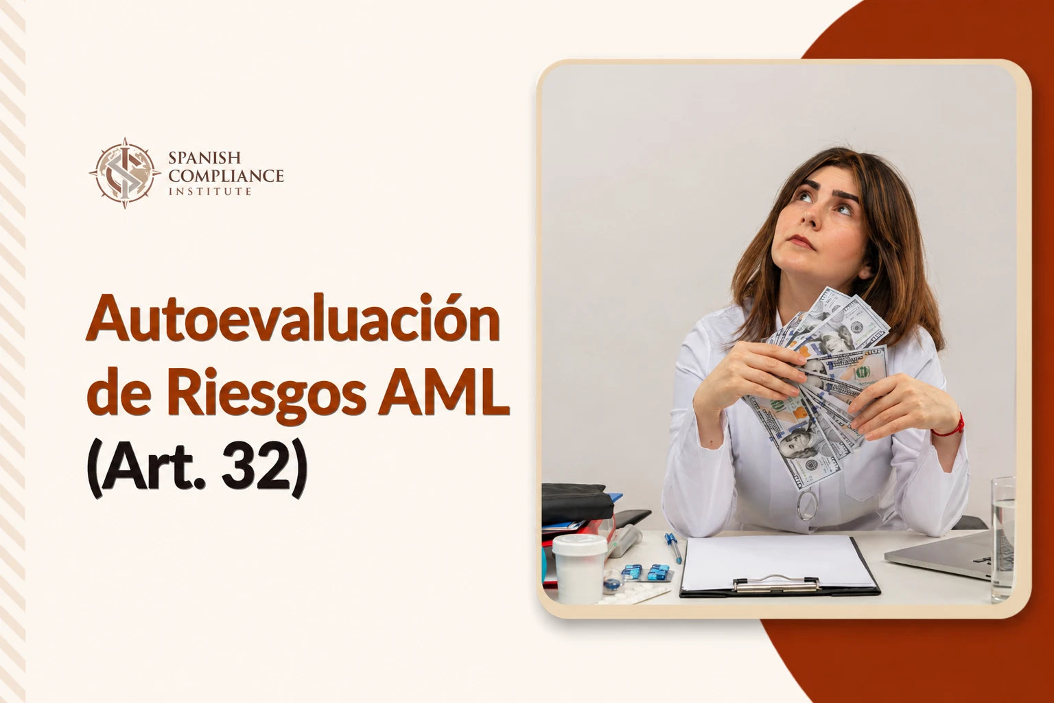 Curso de Autoevaluación del Riesgo de Blanqueo de Capitales (Art. 32) que abarca la evaluación del riesgo de blanqueo de capitales, la diligencia debida del cliente, el enfoque basado en el riesgo, la supervisión del cumplimiento y los requisitos regulatorios.