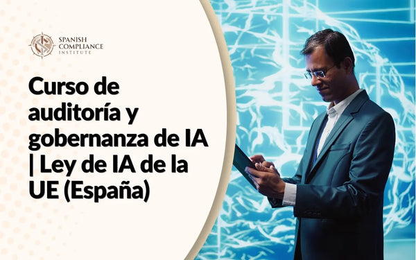 Banner informativo del Curso de auditoría y gobernanza de IA | Ley de IA de la UE (España), mostrando a un hombre de negocios analizando datos en una tableta frente a un fondo tecnológico azul.