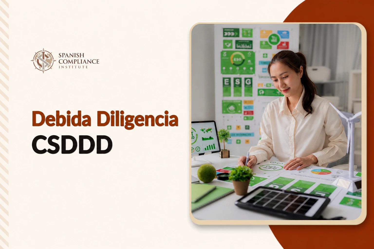 Curso sobre Debida Diligencia conforme a la CSDDD que abarca la diligencia debida en materia de sostenibilidad empresarial, el cumplimiento de la cadena de suministro, los derechos humanos, los riesgos medioambientales y los requisitos normativos de la Unión Europea.