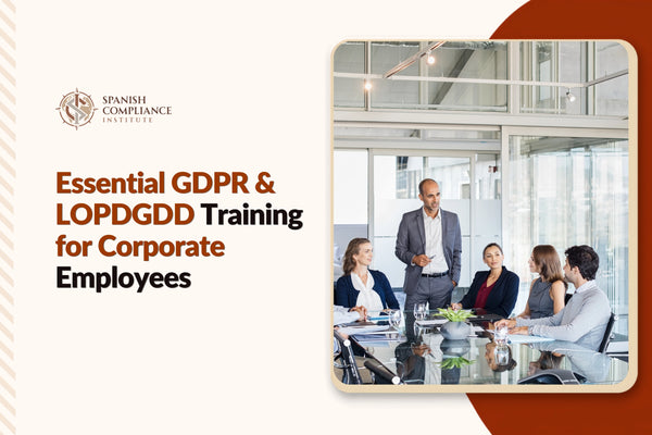 Curso de Formación Esencial sobre el RGPD y la LOPDGDD para Empleados Corporativos, que abarca el RGPD, la LOPDGDD, la protección de datos, el cumplimiento por parte de los empleados, las responsabilidades en materia de privacidad y la seguridad de la información.