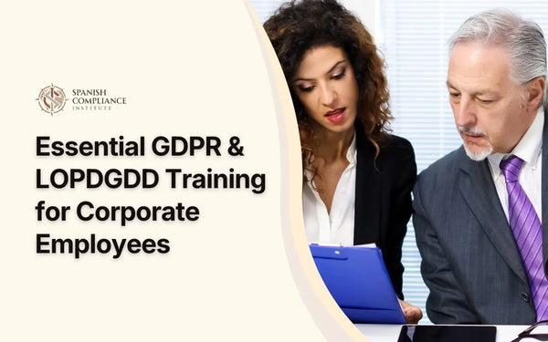 Two corporate professionals reviewing compliance documents for the Essential GDPR and LOPDGDD Training for Corporate Employees course by the Spanish Compliance Institute.